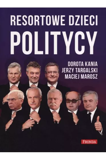 Resortowe dzieci politycy - Dorota Kania, Jerzy Targalski, Maciej Marosz