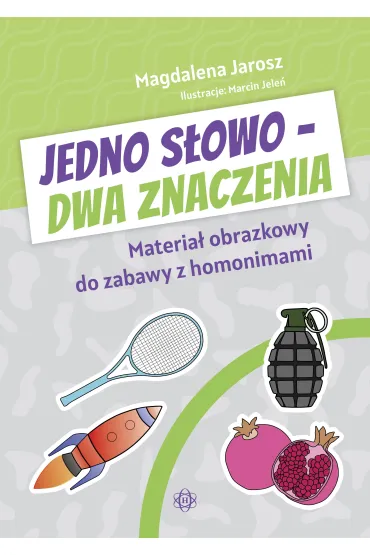 Jedno s�owo - dwa znaczenia. Materia� obrazkowy do zabawy z homonimami - Magdalena  Jarosz