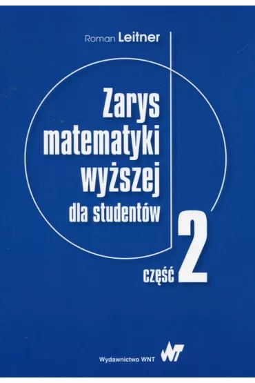 Zarys matematyki wy�szej dla student�w. Cz�� 2 - Roman Leitner