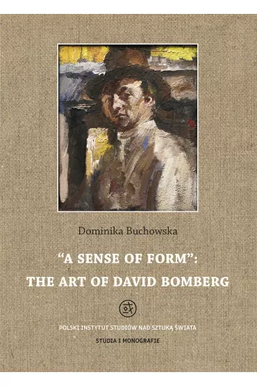 &bdquo;A sense of form": the art of David Bomberg - Dominika Buchowska