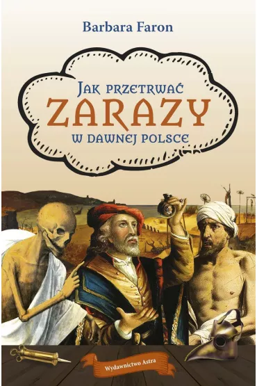 Jak przetrwa� zarazy w dawnej Polsce - Faron Barbara