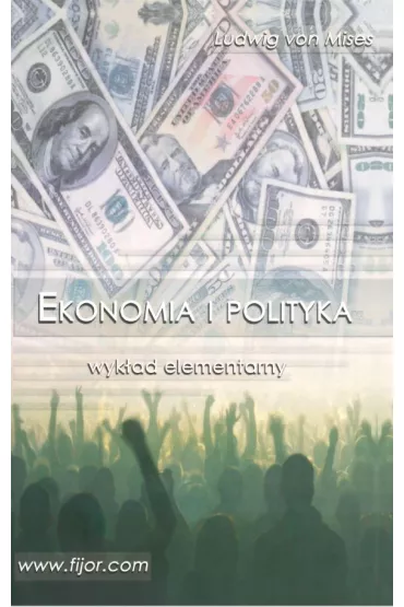 Ekonomia i polityka. Wyk�ad elementarny - Ludwig von Mises