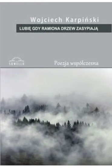 Lubi� gdy ramiona drzew zasypiaj� - Wojciech Karpi�ski