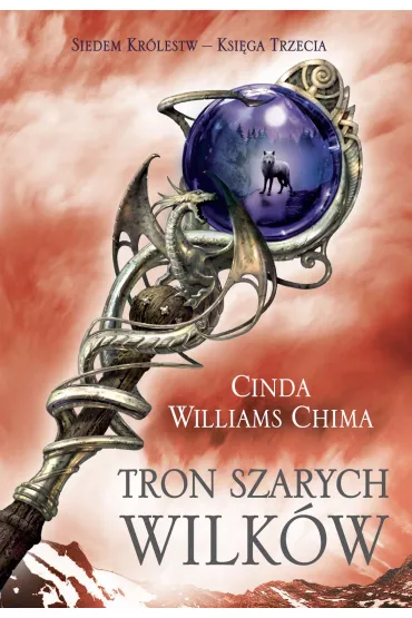 Tron Szarych Wilk�w. Siedem kr�lestw. Tom 3 - Cinda Williams Chima