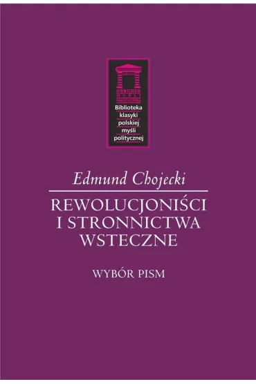 Rewolucjoni�ci i stronnictwa wsteczne - Edmund Chojecki