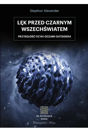 L�k przed czarnym wszech�wiatem - Alexander Stephon