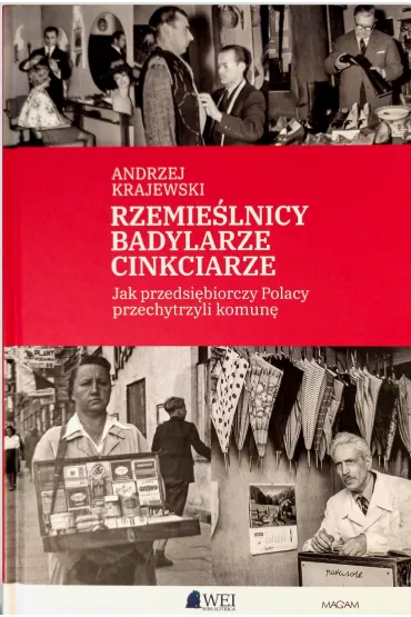 Rzemie�lnicy, Badylarze, Cinkciarze. Jak przedsi�biorczy Polacy przechytrzyli komun� - Andrzej Krajewski