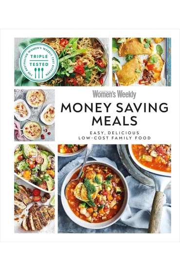 Australian Women`s Weekly Money-saving Meals. Easy, Delicious Low-cost Family Food - Australian Women s Weekly