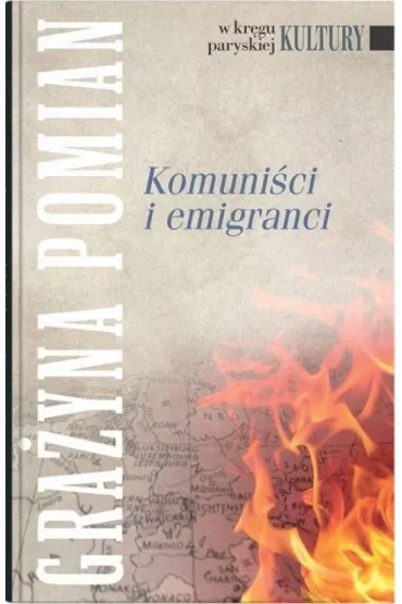 Komuni�ci i emigranci - Gra�yna Pomian