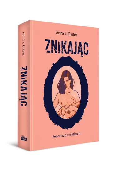 Znikaj�c. Reporta�e o matkach - Anna J. Dudek