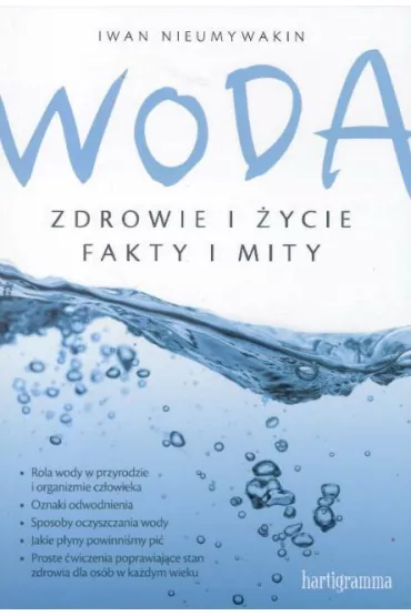 Woda. Zdrowie i ycie. Fakty i mity - Iwan Nieumywakin