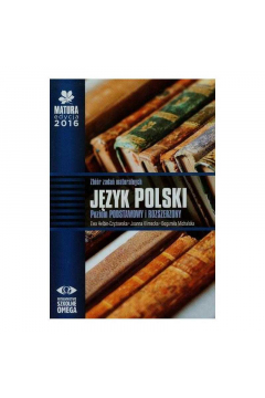 Matura 2016 Jzyk Polski Zbir Zada Maturalnych Poziom Podstawowy I Rozszerzony Ewa Helbin-Czyowska