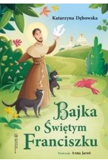 Bajka o �wi�tym Franciszku - Katarzyna D�bowska