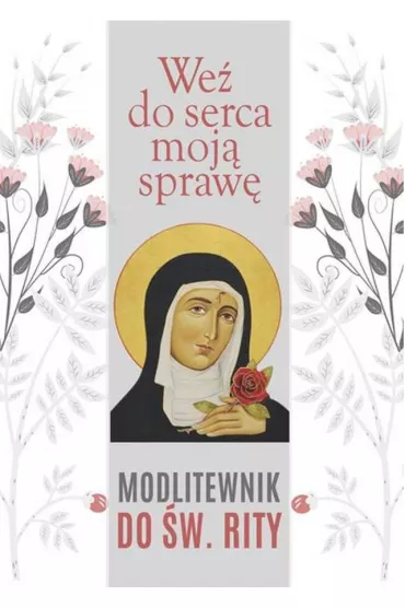 We� do serca moj� spraw�. Modlitewnik do �w. Rity - Ma�gorzata S�kalska
