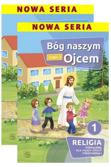B�g naszym Ojcem 1. Podr�czniki do religii dla klasy 1 szko�y podstawowej. Cz�� 1-2 - Piotr Goliszek