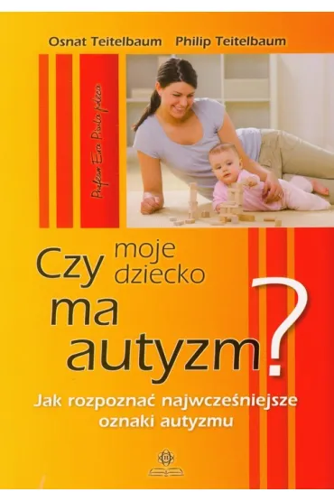 CZY MOJE DZIECKO MA AUTYZM OM-HARMONIA - Teitelbaum Osnat, Philip Teitelbaum