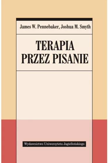 Terapia przez pisanie - James Pennebaker, Joshua Smyth