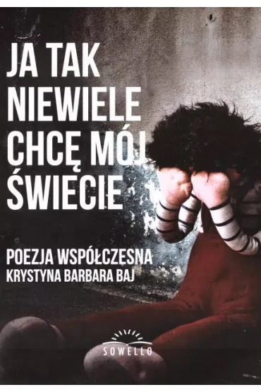 Ja tak niewiele chc� m�j �wiecie - Krystyna Barbara  Baj
