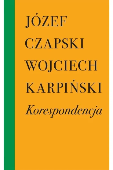Korespondencja - J�zef Czapski, Wojciech Karpi�ski