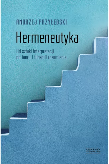 eBook Hermeneutyka. Od sztuki interpretacji do teorii i filozofii rozumienia mobi epub - Andrzej Przy��bski