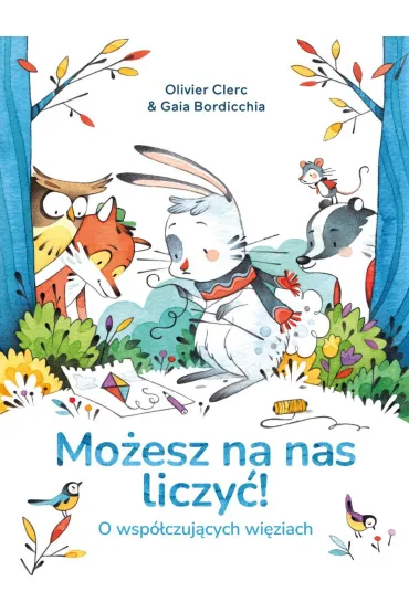 Mo�esz na nas liczy�. O wsp�czuj�cych wi�ziach - Olivier  Clerc