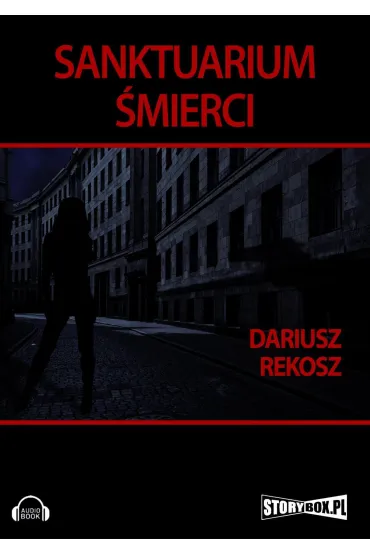 Audiobook Sanktuarium mierci mp3 - Dariusz Rekosz