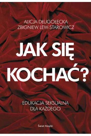 Jak si� kocha�? - Alicja D�ugo��cka, Zbigniew Lew-Starowicz
