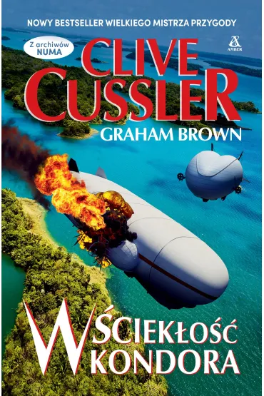 W�ciek�o�� Kondora. Cykl Z archiw�w NUMA - Graham Brown, Clive Cussler