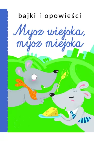 Bajki i opowie�ci. Mysz wiejska, mysz miejska