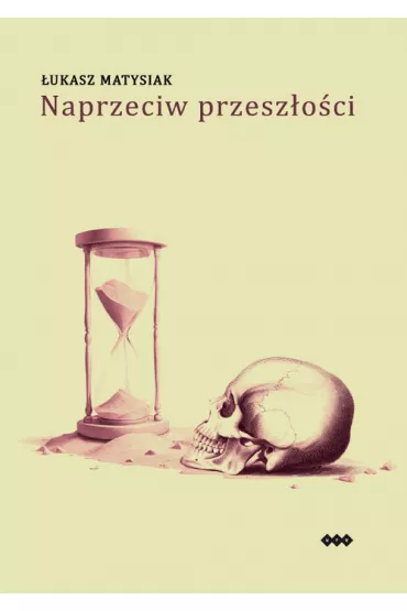 Naprzeciw przesz�o�ci - �ukasz  Matysiak