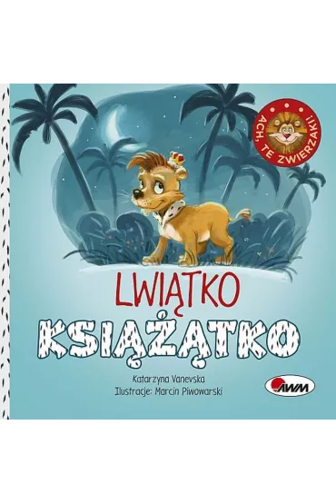 Ach te zwierzaki. Lwi�tko ksi���tko - Katarzyna  Vanevska
