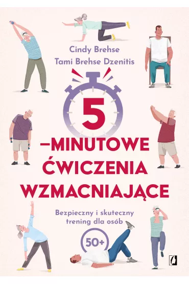 eBook 5-minutowe �wiczenia wzmacniaj�ce. Bezpieczny i skuteczny trening dla os�b 50+ mobi epub - Cindy  Brehse, Tami  Brehse Dzenitis