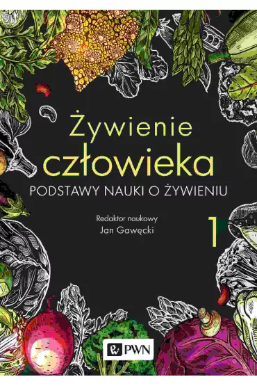 Podstawy nauki o �ywieniu. �ywienie cz�owieka. Tom 1 - Jan Gaw�cki