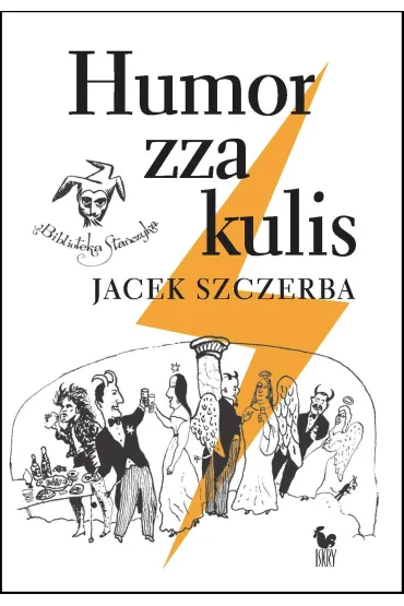 Humor zza kulis. Rozmowy o poczuciu humoru - Jacek Szczerba