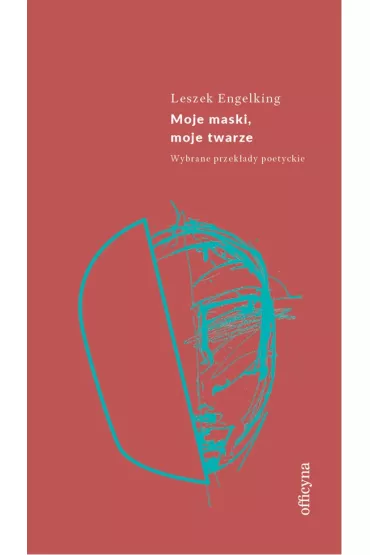 Moje maski, moje twarze. Wybrane przek�ady poetyckie - Leszek Engelking