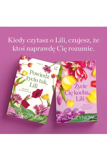 Powiedz �yciu tak, Lili. Lilianna Berg. Tom 2 - Anna H. Niemczynow