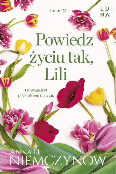 Powiedz �yciu tak, Lili. Lilianna Berg. Tom 2 - Anna H. Niemczynow
