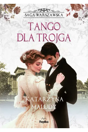 Tango dla trojga. Saga warszawska. Tom 6 - Katarzyna Maludy