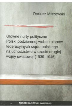 Gwne nurty polityczne Polski podziemnej wobec planw federacyjnych rzdu polskiego