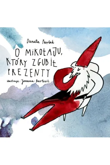 O Miko�aju, kt�ry zgubi� prezenty - Danuta Parlak