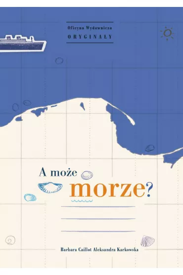 A mo�e morze? - Barbara Caillot-Dubus, Aleksandra Karkowska