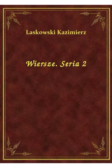 Wiersze. Seria 2 - Kazimierz Laskowski