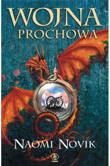 Wojna prochowa. Temeraire. Tom 3 - Naomi Novik