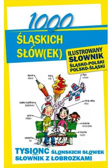 1000 �l�skich s��w(ek). Ilustrowany s�ownik �l�sko-polski - Ewelina Sok�-Galwas
