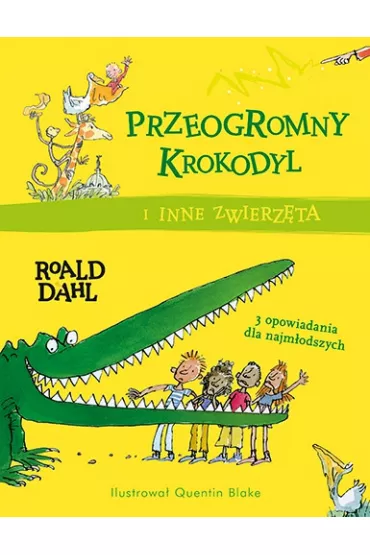 Przeogromny krokodyl i inne zwierz�ta - Roald Dahl