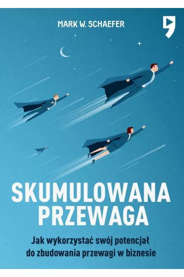 Skumulowana przewaga - Mark W. Schaefer