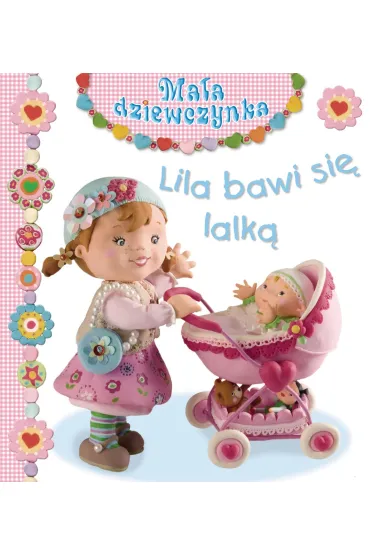Lila bawi si� lalk�. Ma�a dziewczynka - Christelle Mekdjian, Emilie Beaumont, Nathalie Belineau