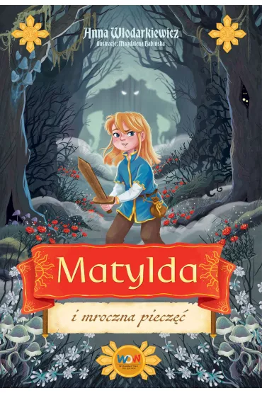 Matylda i mroczna piecz - Anna Wodarkiewicz