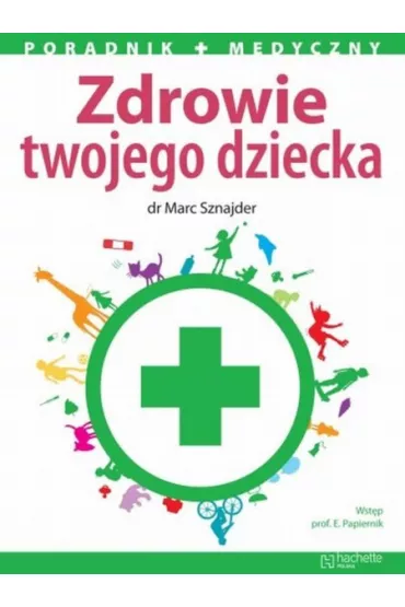 Zdrowie twojego dziecka - Marc Sznajder
