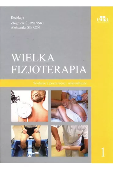 Wielka Fizjoterapia. Tom 1 - Aleksander Siero�, Zbigniew �liwi�ski